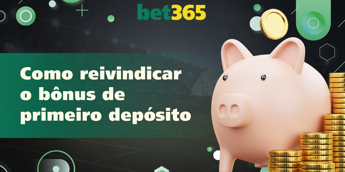 Instruções de Bônus de Primeiro Depósito para a bet365
