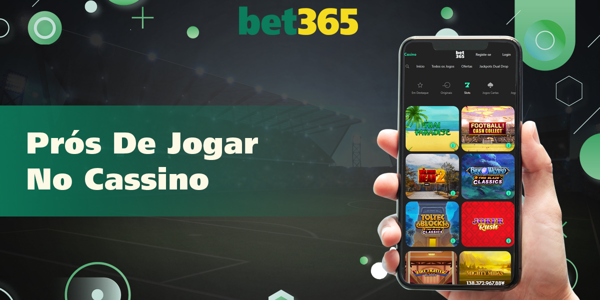 Os principais benefícios de jogar jogos de cassino online na Bet365 
