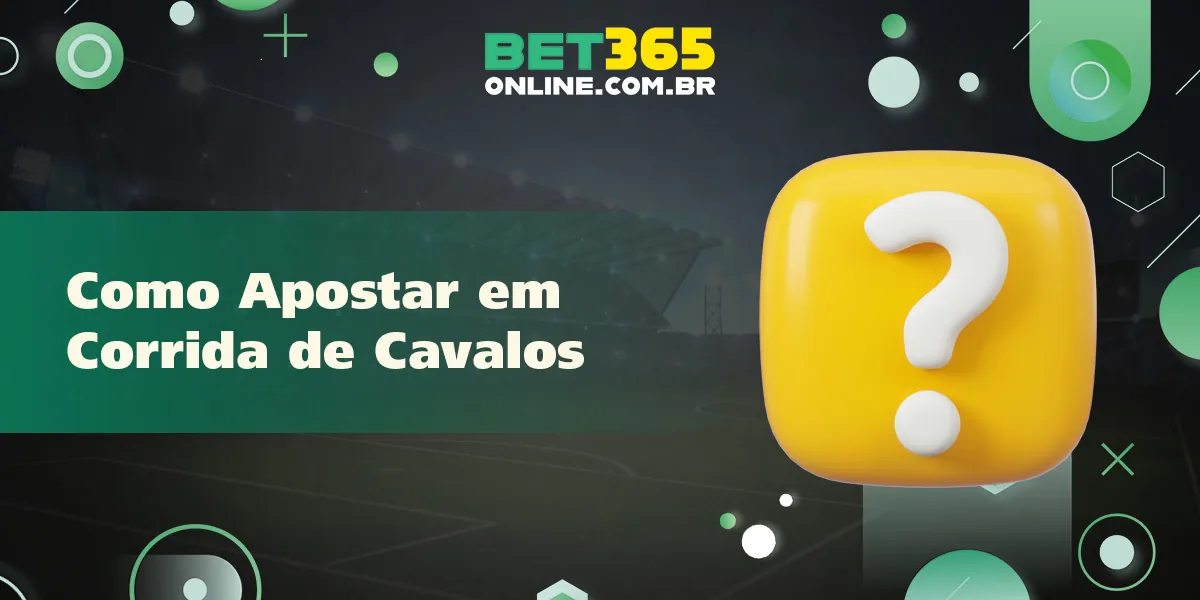 Instruções passo a passo para os usuários da Bet365 sobre como começar a apostar em corridas de cavalos